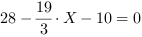 28-19/3*X-10 = 0